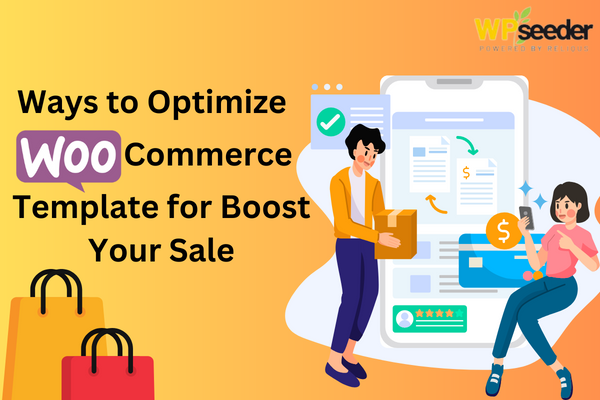How to Optimize Your Woo Commerce Template for Maximum Sales?