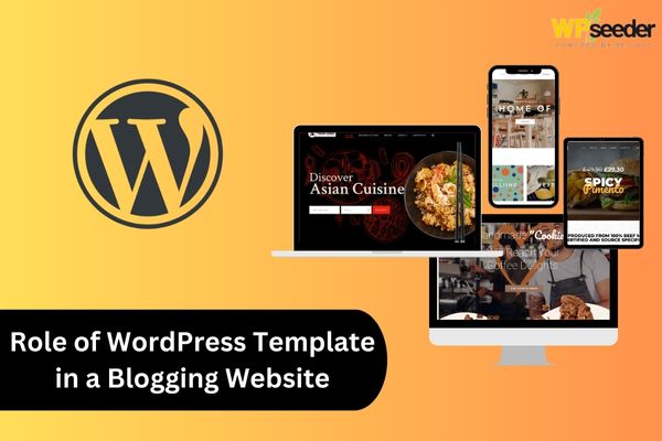The Role of WordPress Template in a Blogging Website